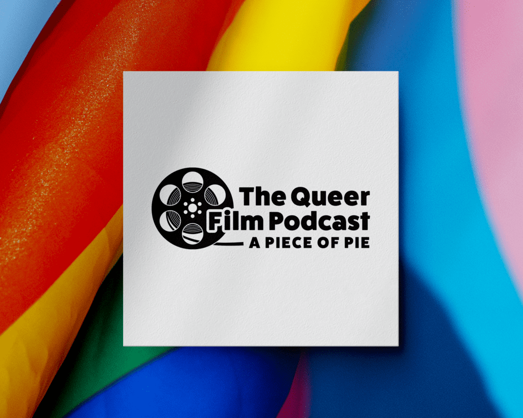 Custom logo for Queer Film Podcast reading "A Piece of Pie," set against a vibrant, multicolored background.