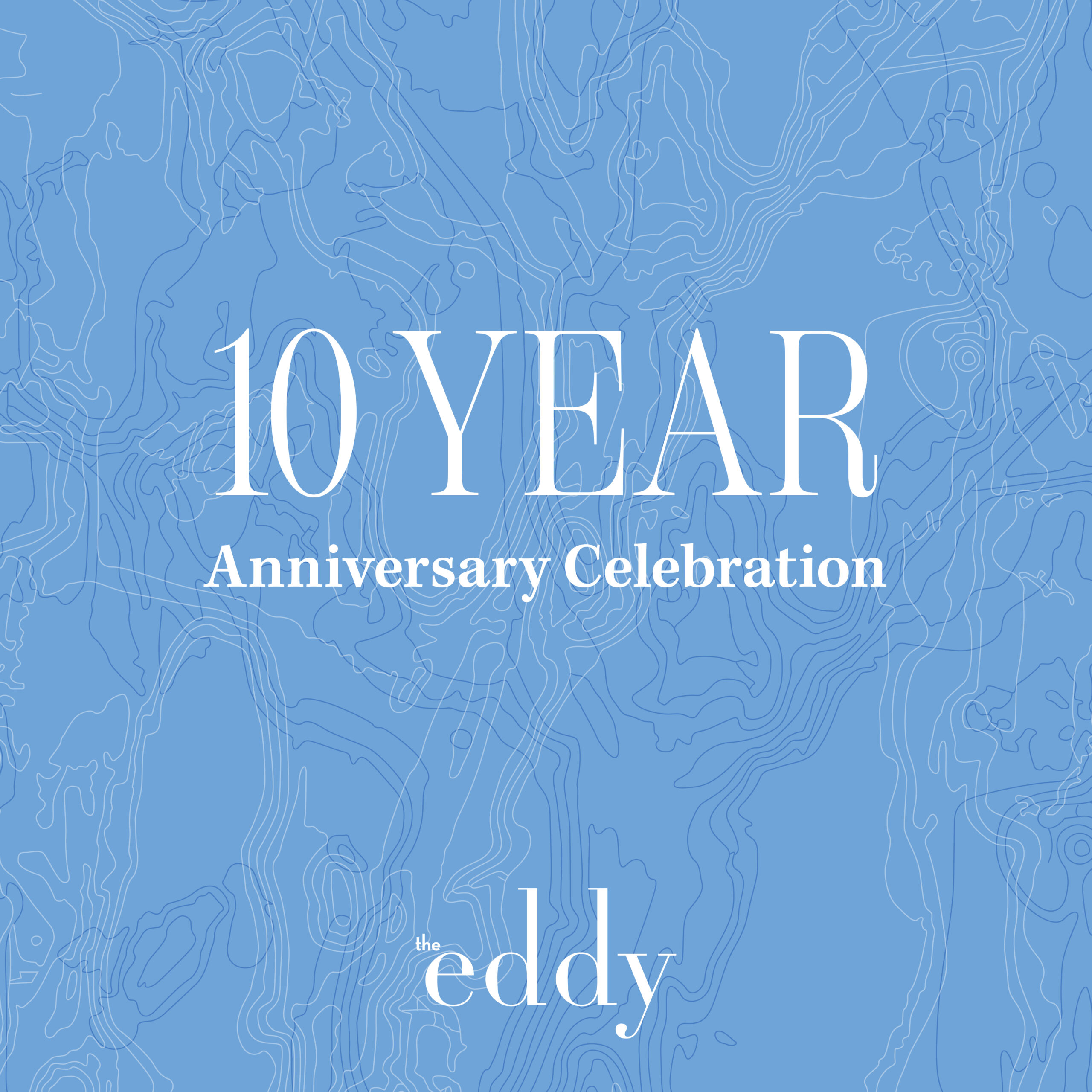 Text on a blue background announces "10 YEAR Anniversary Celebration" for The Eddy.